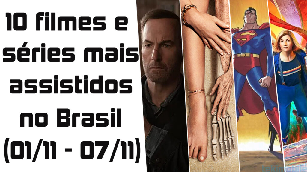 10 filmes e séries mais assistidos no Brasil (semana 01/11 07/11) 10 filmes e séries mais assistidos no Brasil (semana 01/11 07/11)